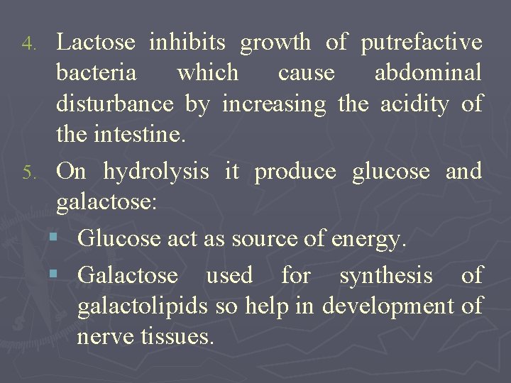 Lactose inhibits growth of putrefactive bacteria which cause abdominal disturbance by increasing the acidity