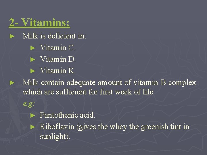 2 - Vitamins: Milk is deficient in: ► Vitamin C. ► Vitamin D. ►