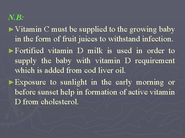 N. B: ► Vitamin C must be supplied to the growing baby in the