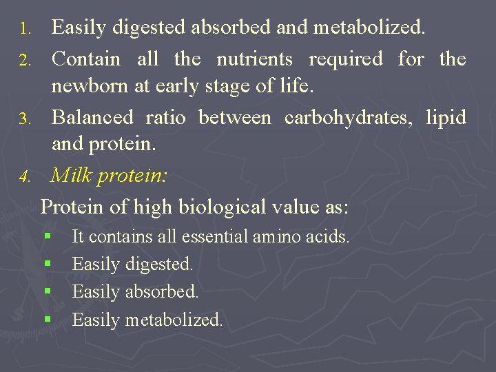 1. 2. 3. 4. Easily digested absorbed and metabolized. Contain all the nutrients required