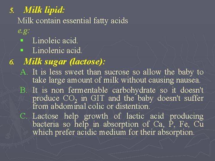 5. Milk lipid: Milk contain essential fatty acids e. g: § Linoleic acid. §