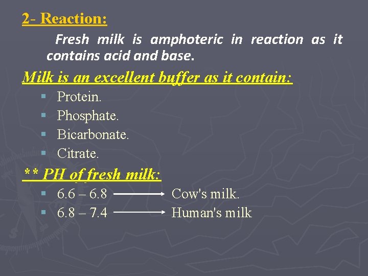 2 - Reaction: Fresh milk is amphoteric in reaction as it contains acid and