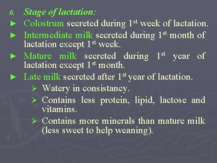 Stage of lactation: Colostrum secreted during 1 st week of lactation. Intermediate milk secreted