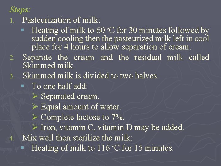 Steps: 1. Pasteurization of milk: § Heating of milk to 60 ◦C for 30