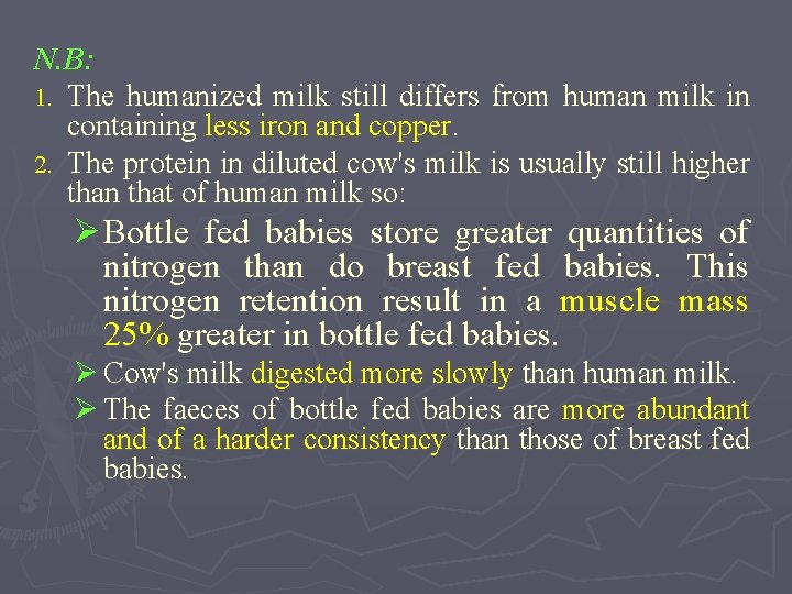 N. B: 1. The humanized milk still differs from human milk in containing less