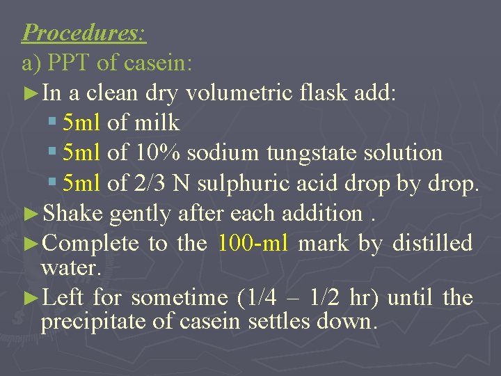 Procedures: a) PPT of casein: ►In a clean dry volumetric flask add: § 5