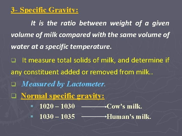 3 - Specific Gravity: It is the ratio between weight of a given volume