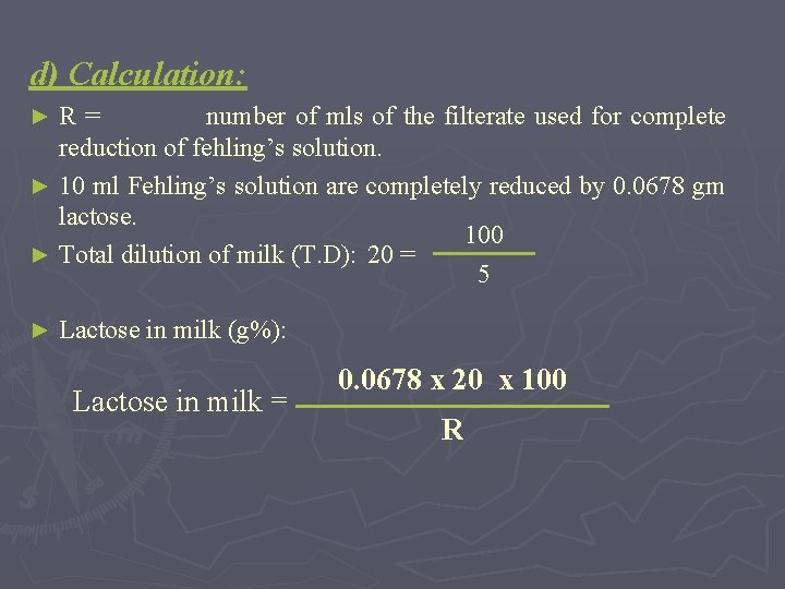 d) Calculation: R= number of mls of the filterate used for complete reduction of