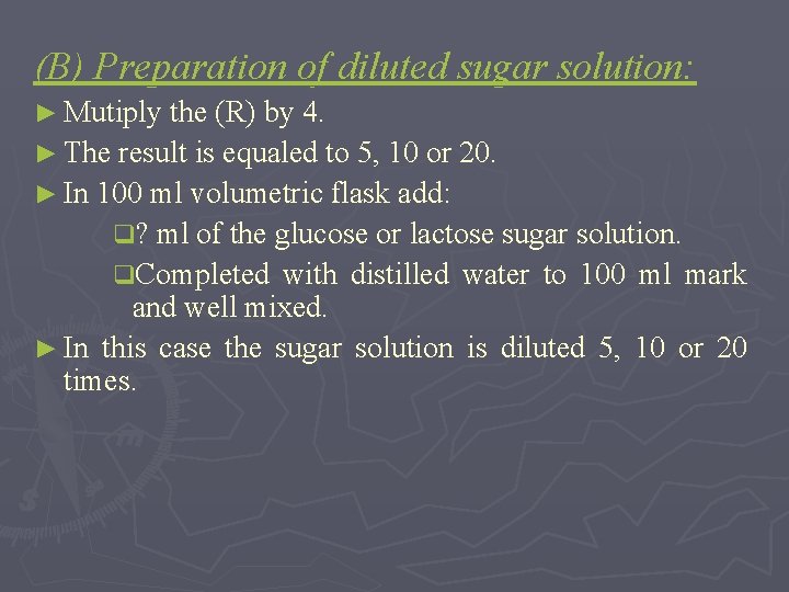 (B) Preparation of diluted sugar solution: ► Mutiply the (R) by 4. ► The