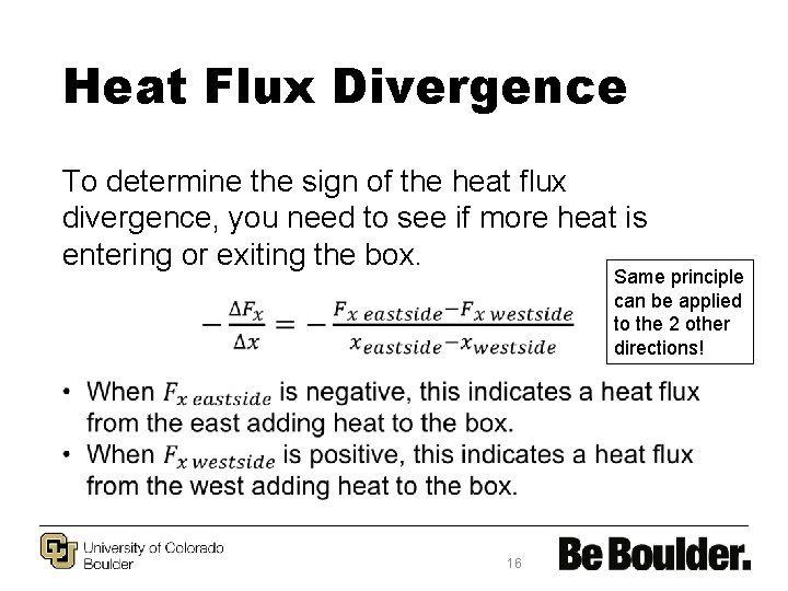 Heat Flux Divergence To determine the sign of the heat flux divergence, you need