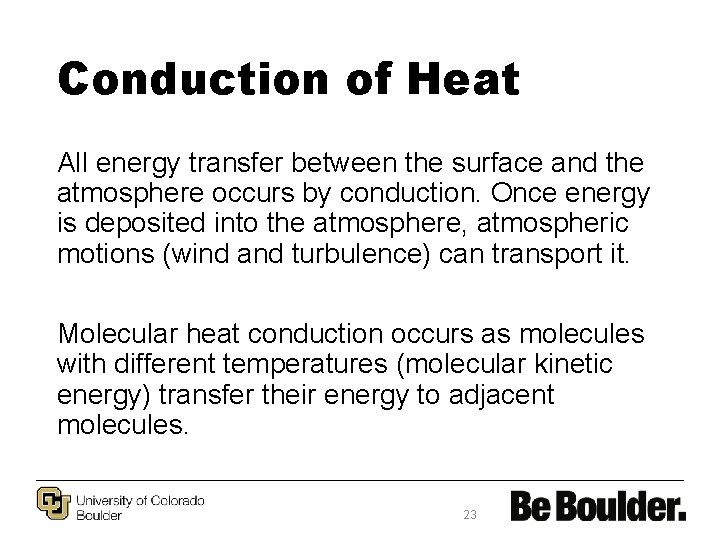 Conduction of Heat All energy transfer between the surface and the atmosphere occurs by