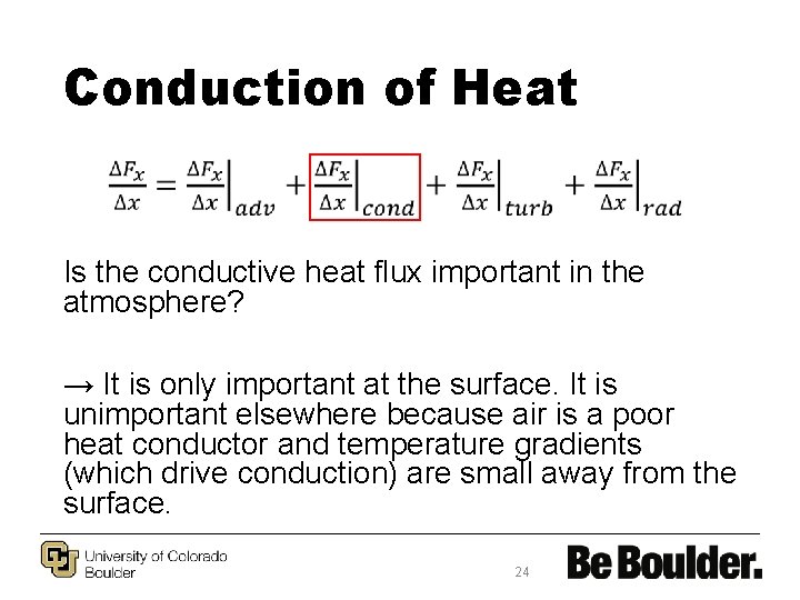 Conduction of Heat Is the conductive heat flux important in the atmosphere? → It