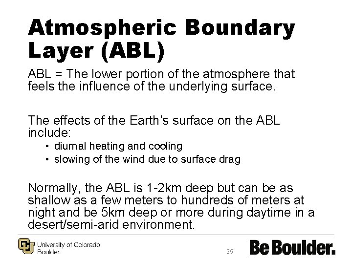 Atmospheric Boundary Layer (ABL) ABL = The lower portion of the atmosphere that feels