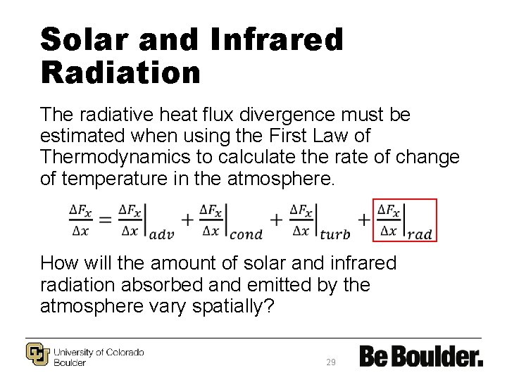 Solar and Infrared Radiation The radiative heat flux divergence must be estimated when using