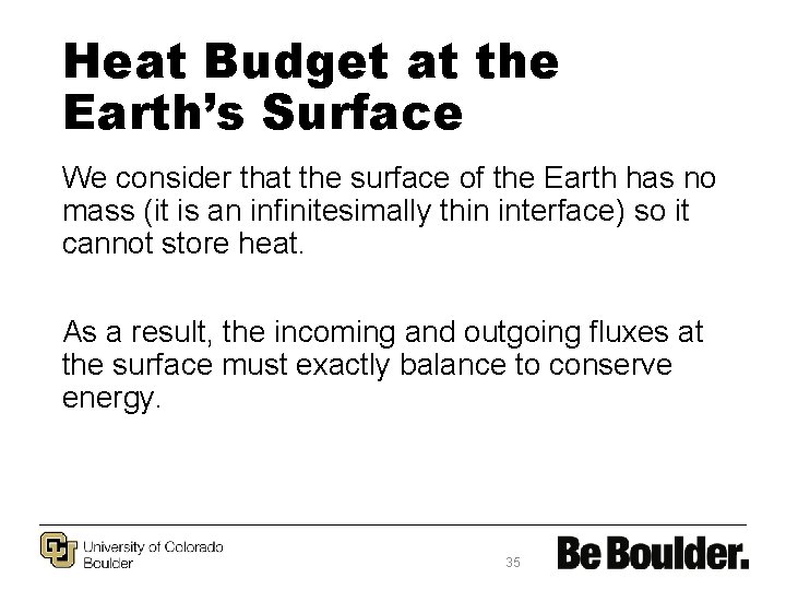 Heat Budget at the Earth’s Surface We consider that the surface of the Earth