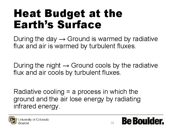 Heat Budget at the Earth’s Surface During the day → Ground is warmed by