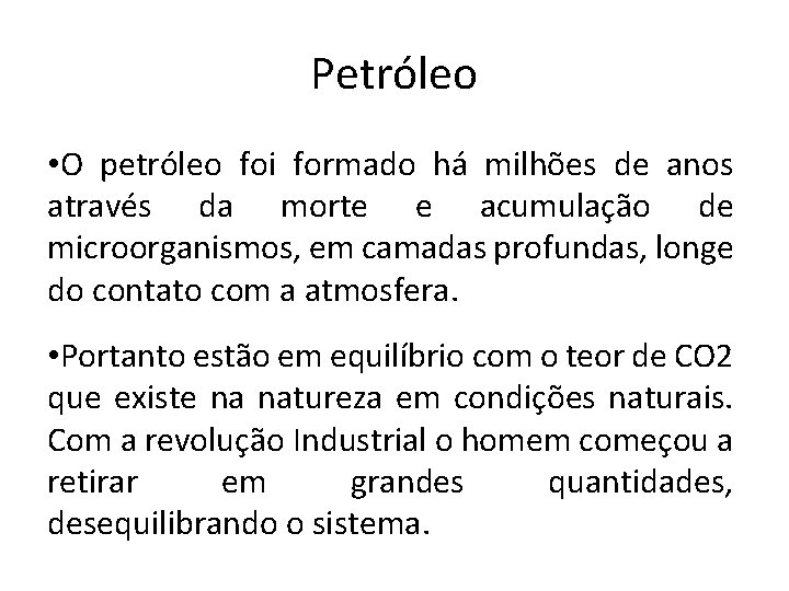 Petróleo • O petróleo foi formado há milhões de anos através da morte e