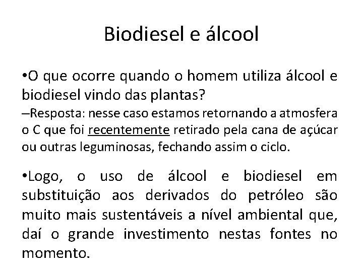 Biodiesel e álcool • O que ocorre quando o homem utiliza álcool e biodiesel