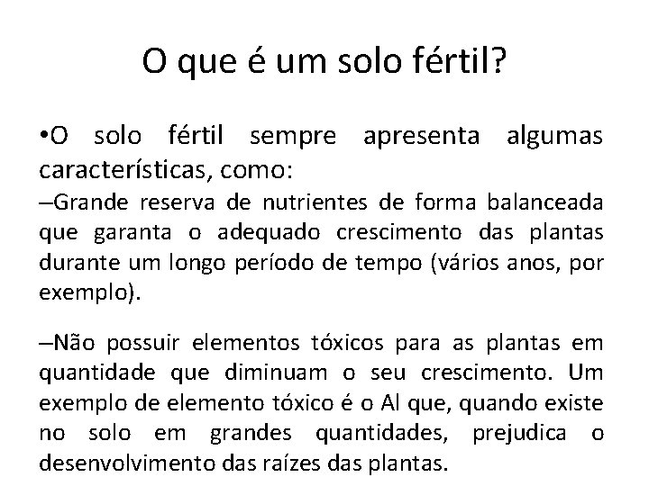 O que é um solo fértil? • O solo fértil sempre apresenta algumas características,