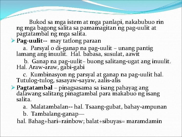 Bukod sa mga istem at mga panlapi, nakabubuo rin ng mga bagong salita sa