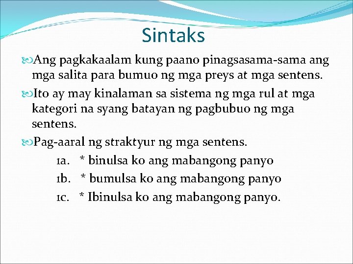 Sintaks Ang pagkakaalam kung paano pinagsasama-sama ang mga salita para bumuo ng mga preys