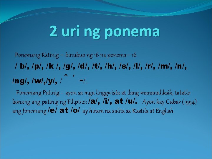 2 uri ng ponema Ponemang Katinig – binubuo ng 16 na ponema– 16 /