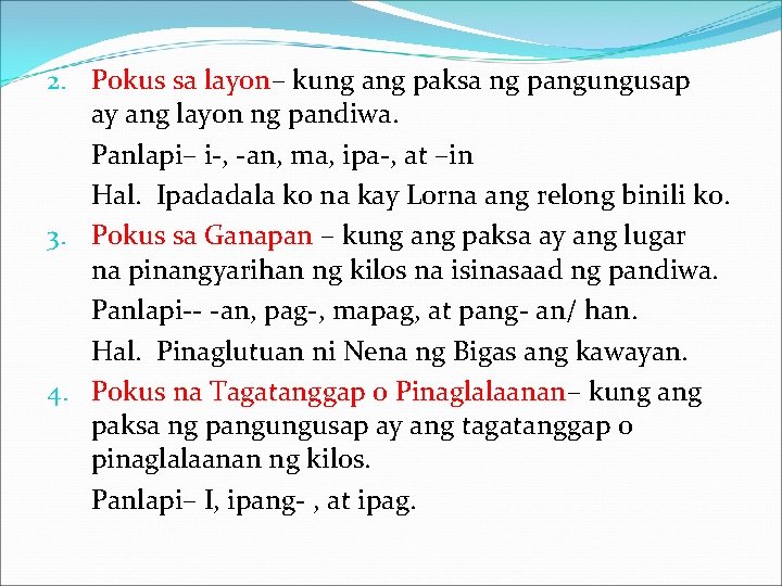 2. Pokus sa layon– kung ang paksa ng pangungusap ay ang layon ng pandiwa.