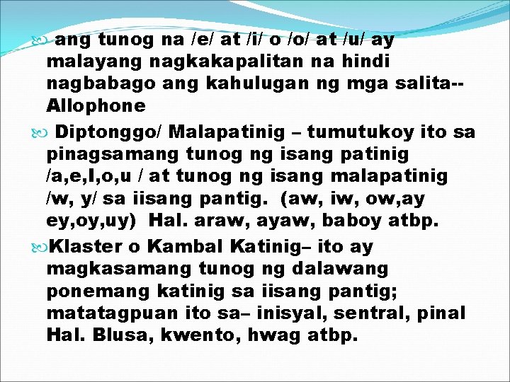  ang tunog na /e/ at /i/ o /o/ at /u/ ay malayang nagkakapalitan