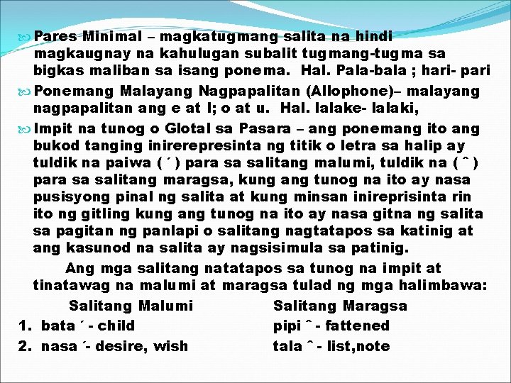  Pares Minimal – magkatugmang salita na hindi magkaugnay na kahulugan subalit tugmang-tugma sa
