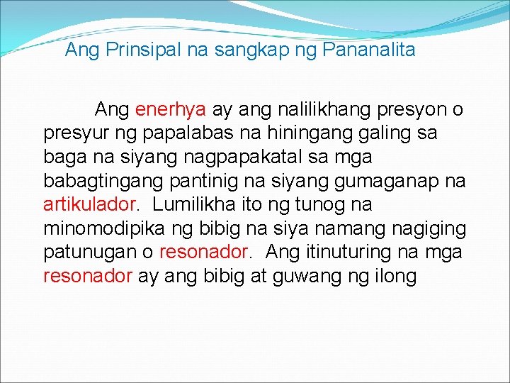 Ang Prinsipal na sangkap ng Pananalita Ang enerhya ay ang nalilikhang presyon o presyur
