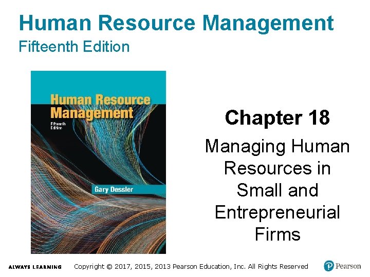 Human Resource Management Fifteenth Edition Chapter 18 Managing Human Resources in Small and Entrepreneurial