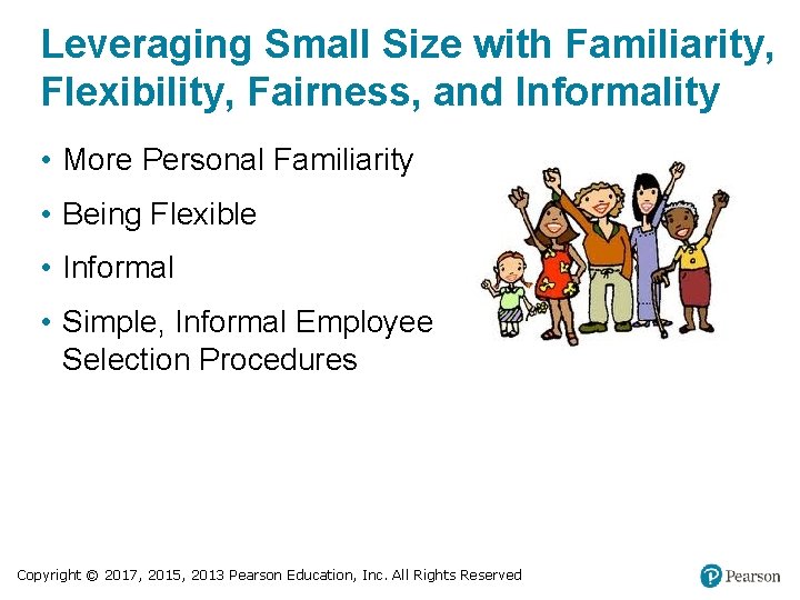 Leveraging Small Size with Familiarity, Flexibility, Fairness, and Informality • More Personal Familiarity •