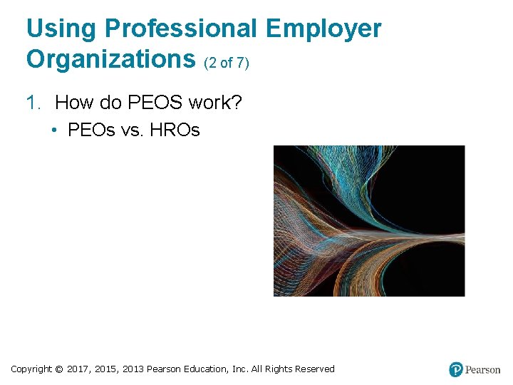 Using Professional Employer Organizations (2 of 7) 1. How do PEOS work? • PEOs