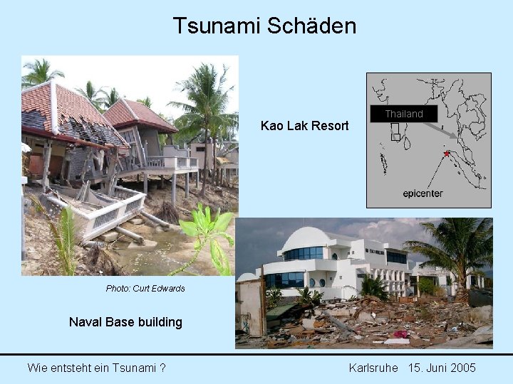 Tsunami Schäden Kao Lak Resort Thailand Photo: Curt Edwards Naval Base building Wie entsteht Tsunami Schäden Kao Lak Resort Thailand Photo: Curt Edwards Naval Base building Wie entsteht