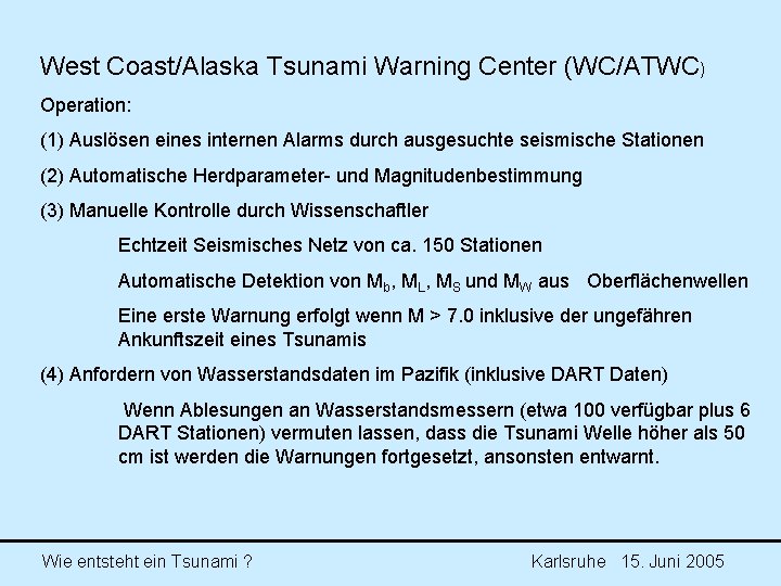 West Coast/Alaska Tsunami Warning Center (WC/ATWC) Operation: (1) Auslösen eines internen Alarms durch ausgesuchte West Coast/Alaska Tsunami Warning Center (WC/ATWC) Operation: (1) Auslösen eines internen Alarms durch ausgesuchte