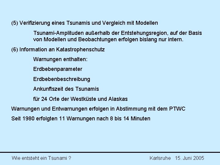 (5) Verifizierung eines Tsunamis und Vergleich mit Modellen Tsunami-Amplituden außerhalb der Entstehungsregion, auf der (5) Verifizierung eines Tsunamis und Vergleich mit Modellen Tsunami-Amplituden außerhalb der Entstehungsregion, auf der