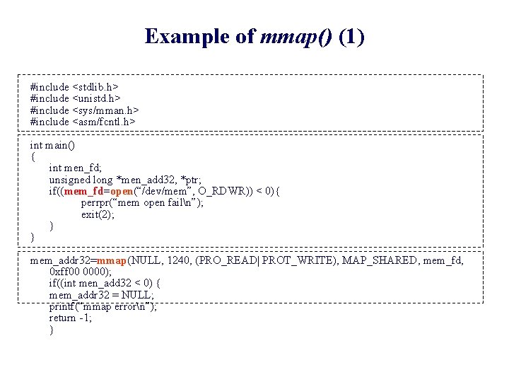 Example of mmap() (1) #include <stdlib. h> #include <unistd. h> #include <sys/mman. h> #include