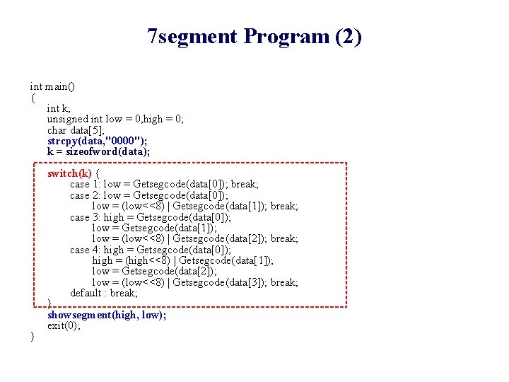 7 segment Program (2) int main() { int k; unsigned int low = 0,