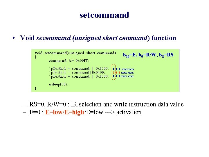 setcommand • Void secommand (unsigned short command) function b 10=E, b 9=R/W, b 8=RS