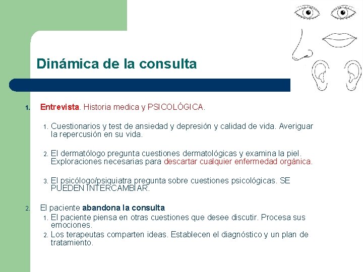 Dinámica de la consulta 1. 2. Entrevista. Historia medica y PSICOLÓGICA. 1. Cuestionarios y