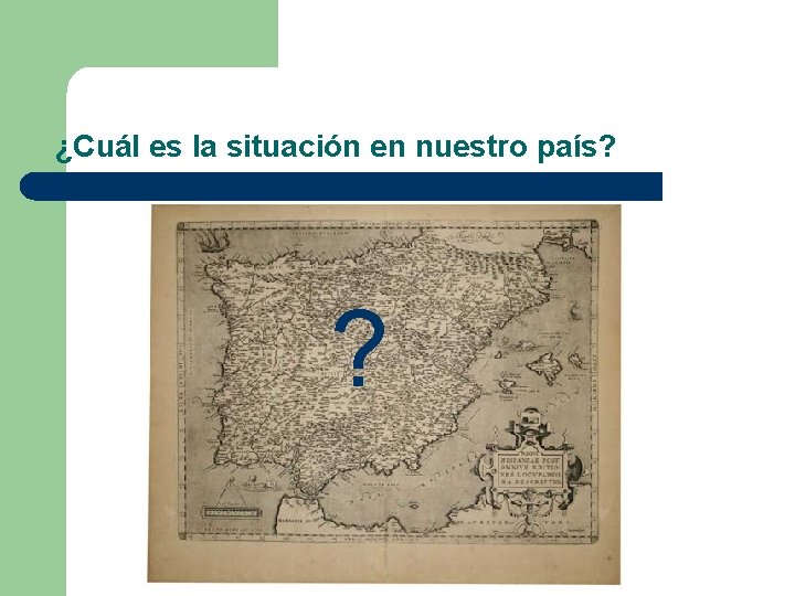 ¿Cuál es la situación en nuestro país? ? 