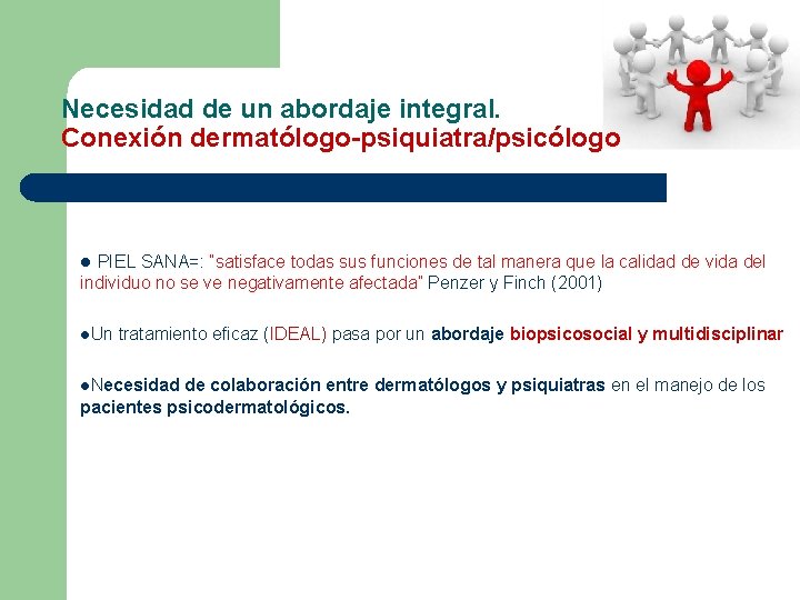 Necesidad de un abordaje integral. Conexión dermatólogo-psiquiatra/psicólogo l PIEL SANA=: “satisface todas sus funciones