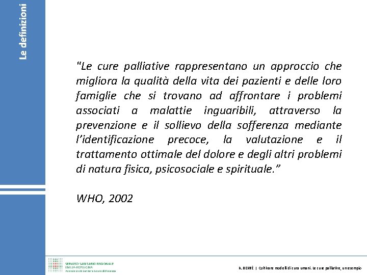 Le definizioni "Le cure palliative rappresentano un approccio che migliora la qualità della vita