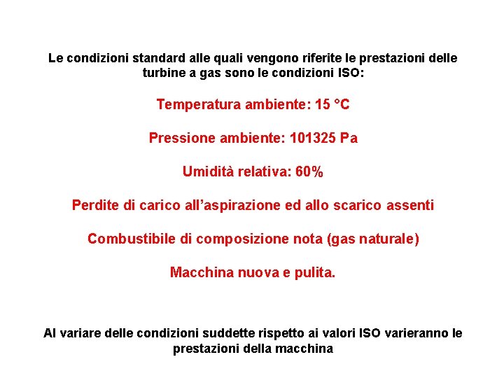 Le condizioni standard alle quali vengono riferite le prestazioni delle turbine a gas sono