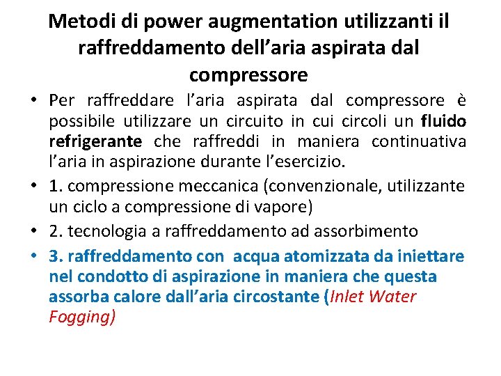 Metodi di power augmentation utilizzanti il raffreddamento dell’aria aspirata dal compressore • Per raffreddare