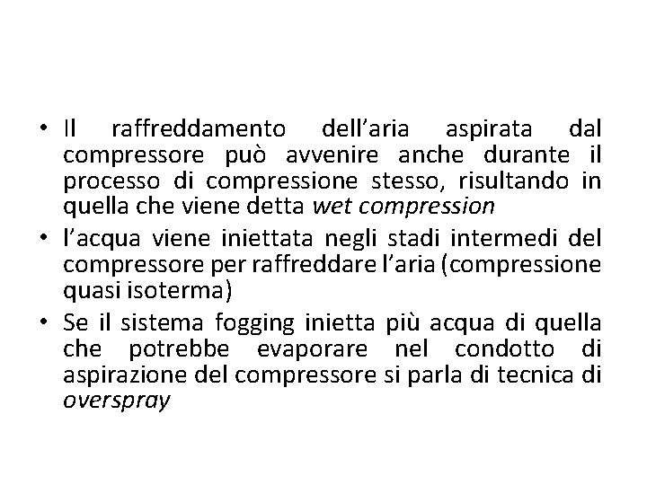  • Il raffreddamento dell’aria aspirata dal compressore può avvenire anche durante il processo