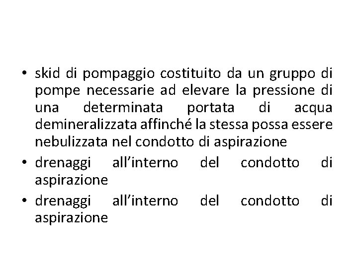  • skid di pompaggio costituito da un gruppo di pompe necessarie ad elevare