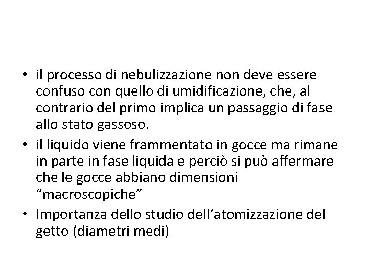  • il processo di nebulizzazione non deve essere confuso con quello di umidificazione,