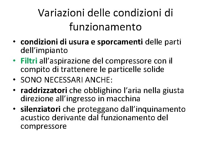 Variazioni delle condizioni di funzionamento • condizioni di usura e sporcamenti delle parti dell’impianto