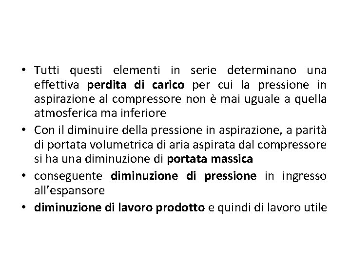  • Tutti questi elementi in serie determinano una effettiva perdita di carico per